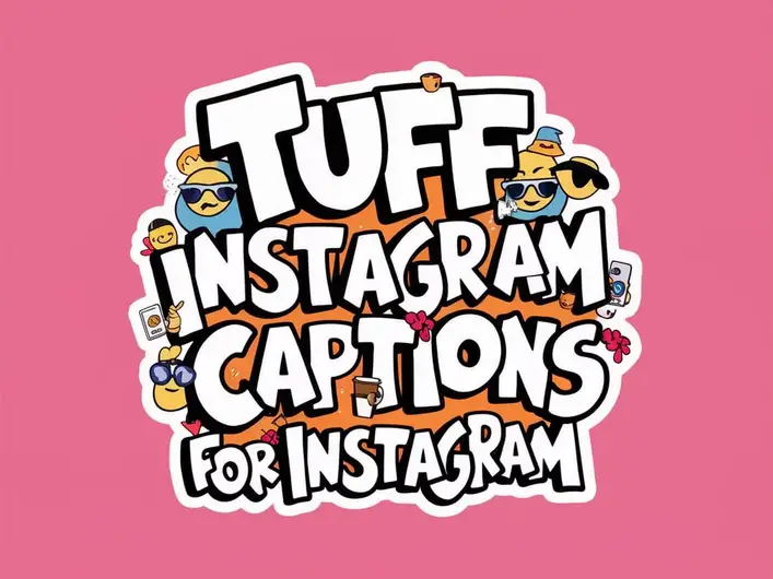 Tuff Instagram Captions For Instagram